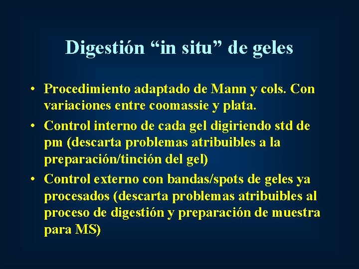 Digestión “in situ” de geles • Procedimiento adaptado de Mann y cols. Con variaciones