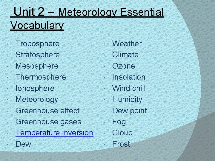 Unit 2 – Meteorology Essential Vocabulary Troposphere Stratosphere Mesosphere Thermosphere Ionosphere Meteorology Greenhouse effect