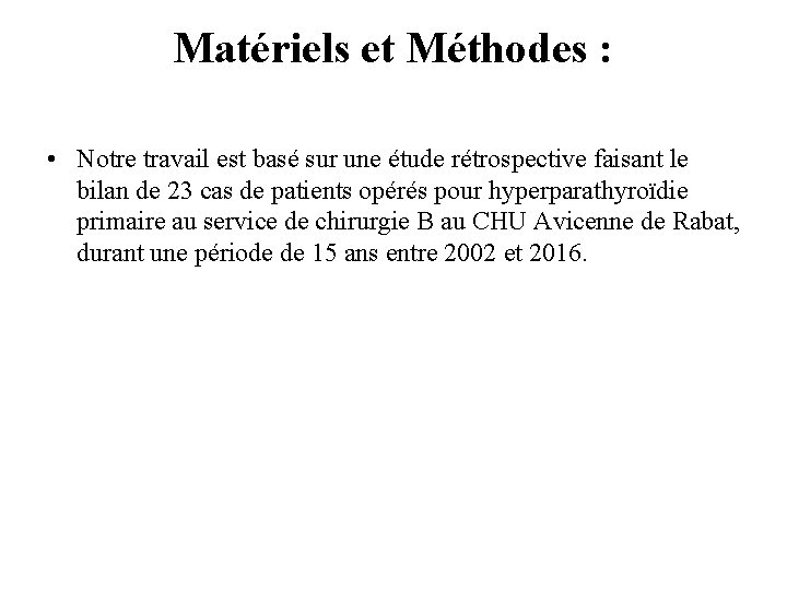 Matériels et Méthodes : • Notre travail est basé sur une étude rétrospective faisant