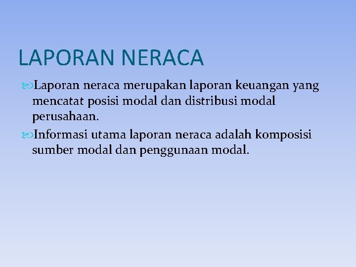 LAPORAN NERACA Laporan neraca merupakan laporan keuangan yang mencatat posisi modal dan distribusi modal