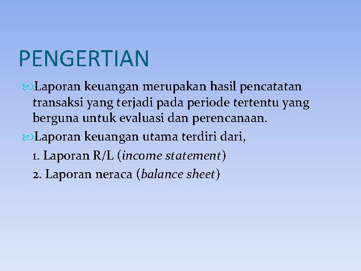 PENGERTIAN Laporan keuangan merupakan hasil pencatatan transaksi yang terjadi pada periode tertentu yang berguna