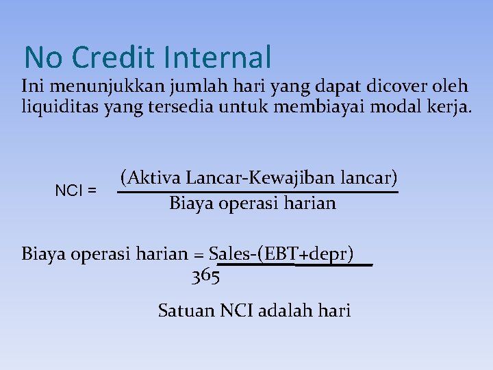 No Credit Internal Ini menunjukkan jumlah hari yang dapat dicover oleh liquiditas yang tersedia