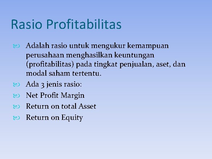 Rasio Profitabilitas Adalah rasio untuk mengukur kemampuan perusahaan menghasilkan keuntungan (profitabilitas) pada tingkat penjualan,