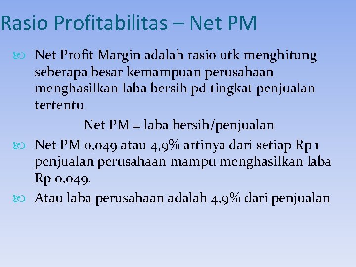 Rasio Profitabilitas – Net PM Net Profit Margin adalah rasio utk menghitung seberapa besar