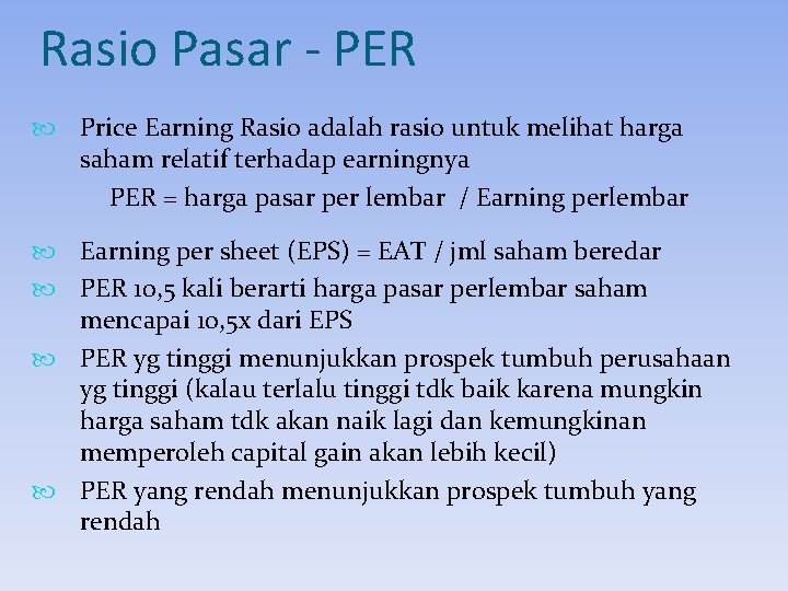 Rasio Pasar - PER Price Earning Rasio adalah rasio untuk melihat harga saham relatif Rasio Pasar - PER Price Earning Rasio adalah rasio untuk melihat harga saham relatif