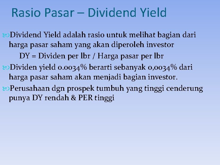 Rasio Pasar – Dividend Yield adalah rasio untuk melihat bagian dari harga pasar saham