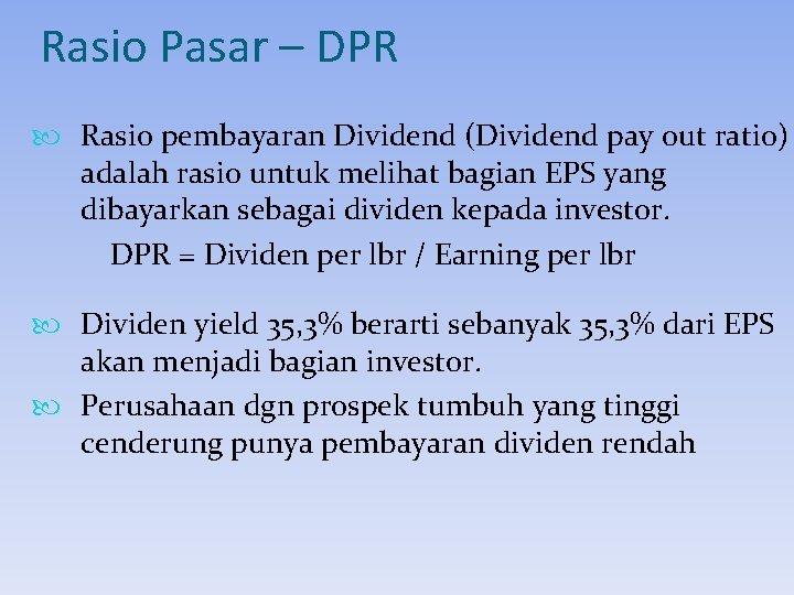 Rasio Pasar – DPR Rasio pembayaran Dividend (Dividend pay out ratio) adalah rasio untuk