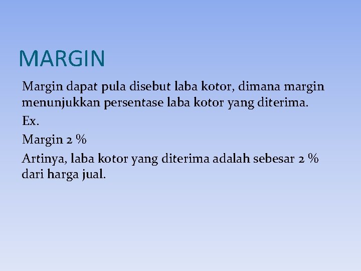 MARGIN Margin dapat pula disebut laba kotor, dimana margin menunjukkan persentase laba kotor yang