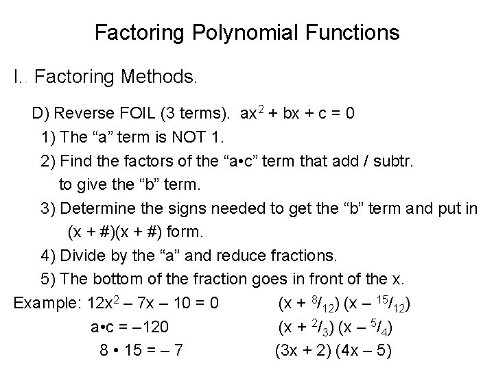 Factoring Polynomial Functions I. . Factoring Methods. D) Reverse FOIL (3 terms). ax 2