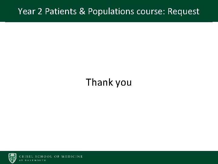 Year 2 Patients & Populations course: Request Thank you 