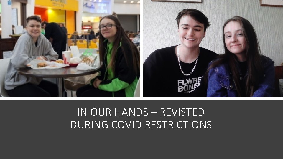 IN OUR HANDS – REVISTED DURING COVID RESTRICTIONS 