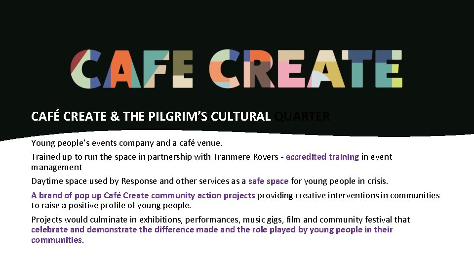 CAFÉ CREATE & THE PILGRIM’S CULTURAL QUARTER Young people’s events company and a café