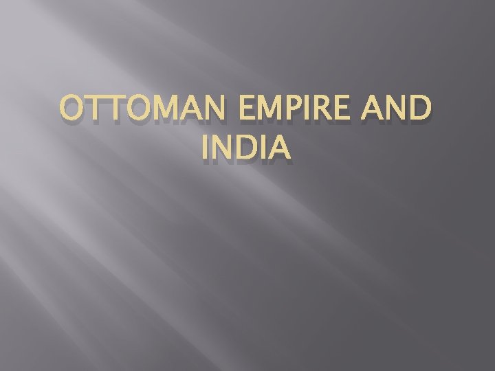 OTTOMAN EMPIRE AND INDIA 
