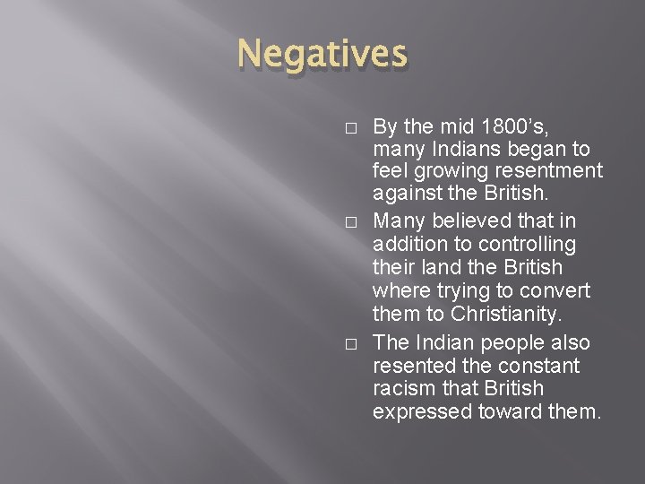 Negatives � � � By the mid 1800’s, many Indians began to feel growing