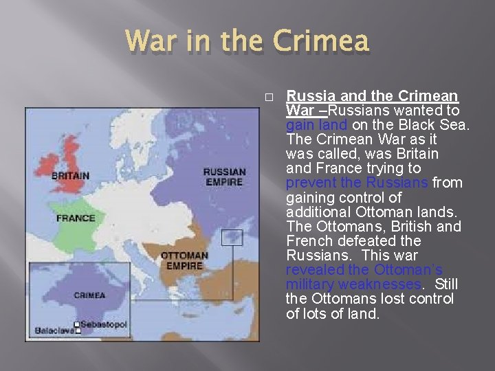 War in the Crimea � Russia and the Crimean War –Russians wanted to gain