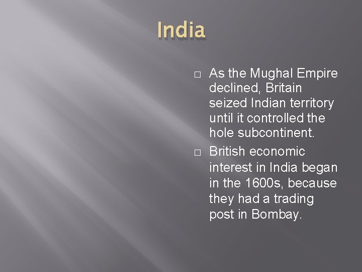 India � � As the Mughal Empire declined, Britain seized Indian territory until it