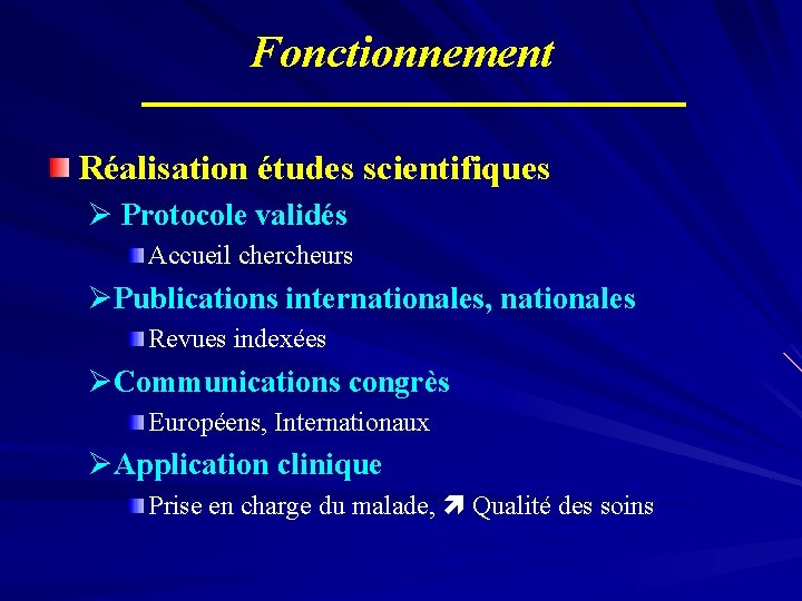 Fonctionnement Réalisation études scientifiques Ø Protocole validés Accueil chercheurs ØPublications internationales, nationales Revues indexées