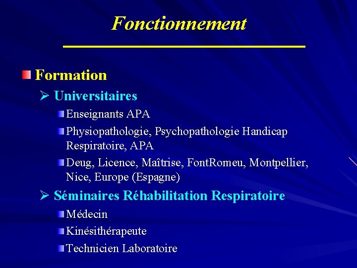 Fonctionnement Formation Ø Universitaires Enseignants APA Physiopathologie, Psychopathologie Handicap Respiratoire, APA Deug, Licence, Maîtrise,