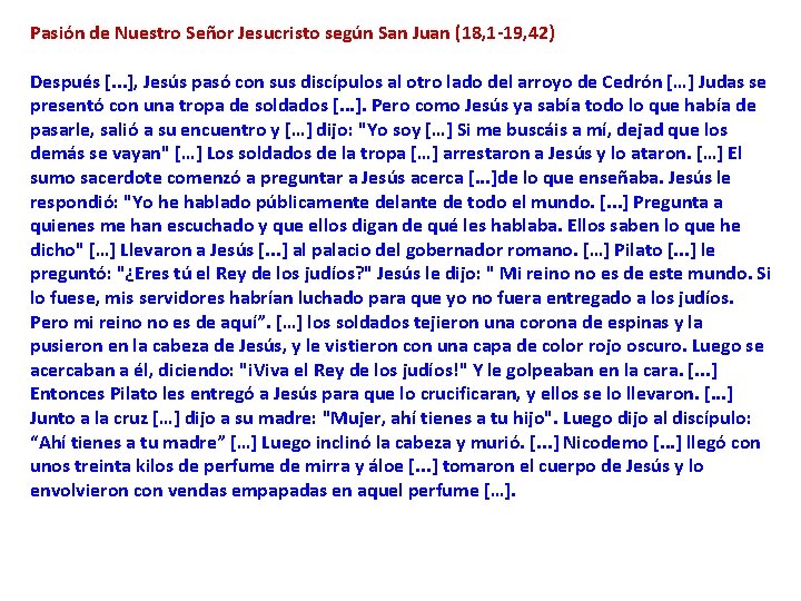 Pasión de Nuestro Señor Jesucristo según San Juan (18, 1 -19, 42) Después [.