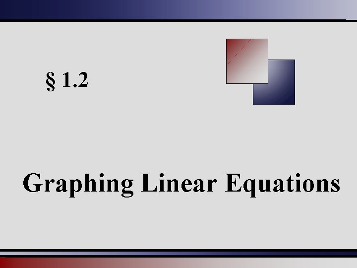 § 1. 2 Graphing Linear Equations 