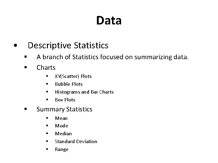 Data • Descriptive Statistics § § A branch of Statistics focused on summarizing data.