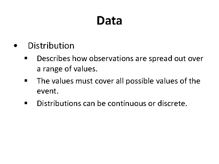 Data • Distribution § § § Describes how observations are spread out over a