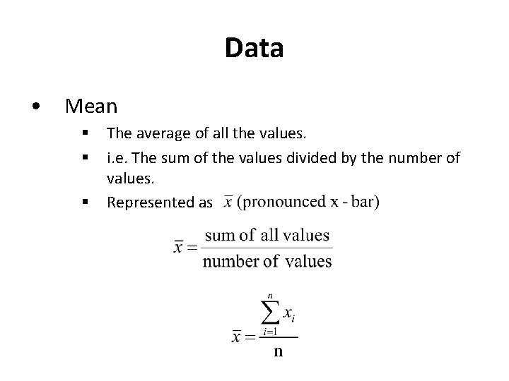 Data • Mean § § § The average of all the values. i. e.