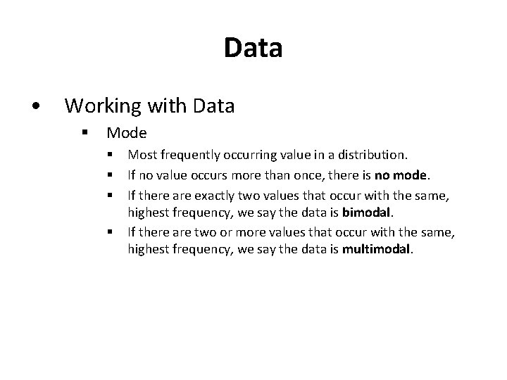 Data • Working with Data § Mode § § Most frequently occurring value in