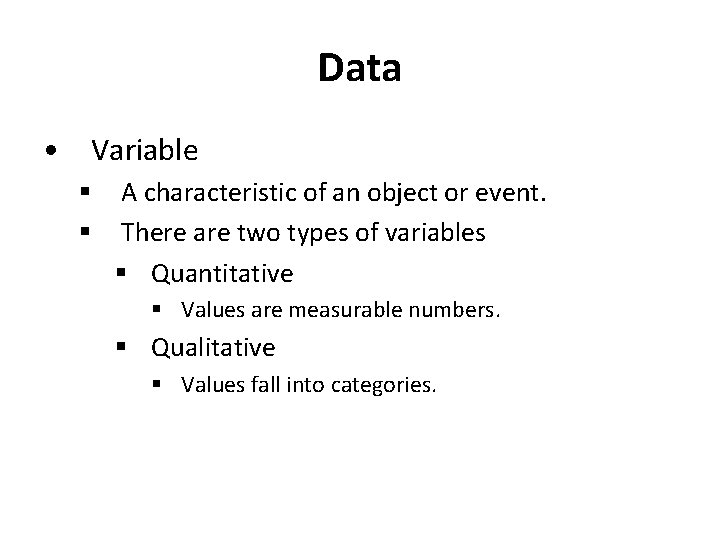 Data • Variable § § A characteristic of an object or event. There are