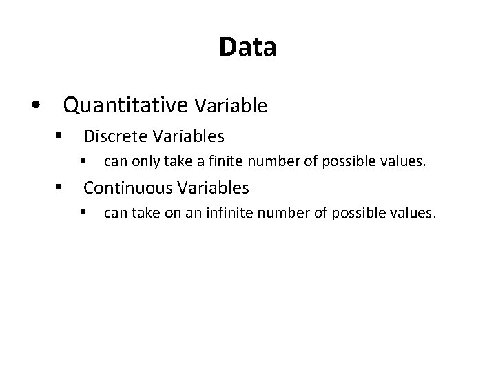 Data • Quantitative Variable § Discrete Variables § § can only take a finite