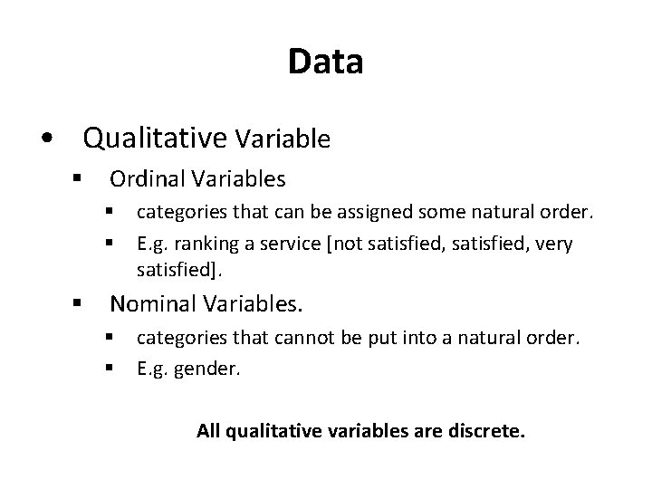 Data • Qualitative Variable § Ordinal Variables § § § categories that can be