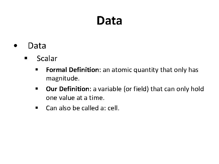 Data • Data § Scalar § § § Formal Definition: an atomic quantity that