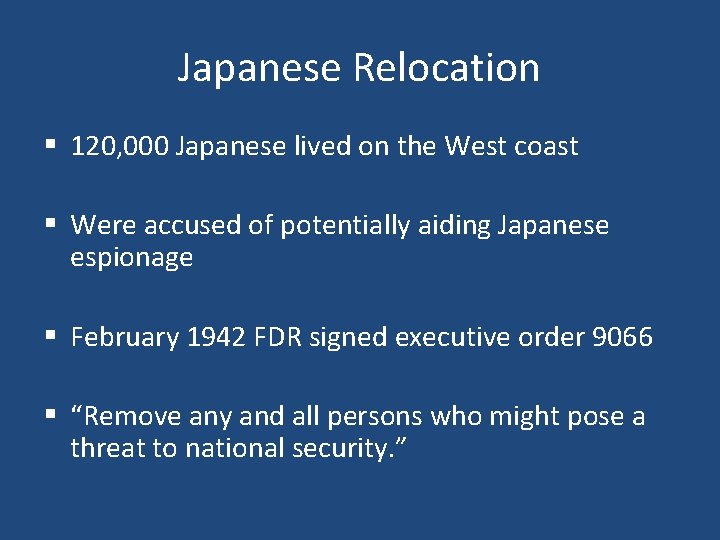 Japanese Relocation § 120, 000 Japanese lived on the West coast § Were accused