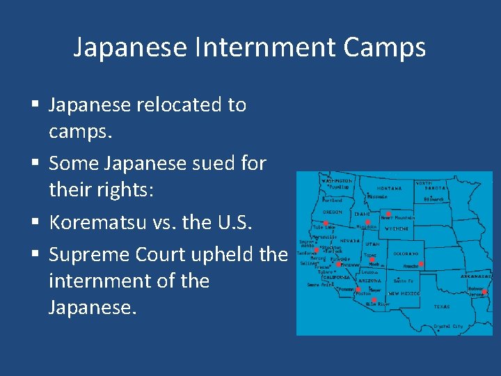 Japanese Internment Camps § Japanese relocated to camps. § Some Japanese sued for their