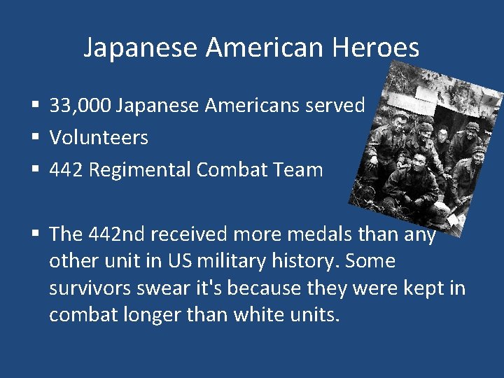 Japanese American Heroes § 33, 000 Japanese Americans served § Volunteers § 442 Regimental