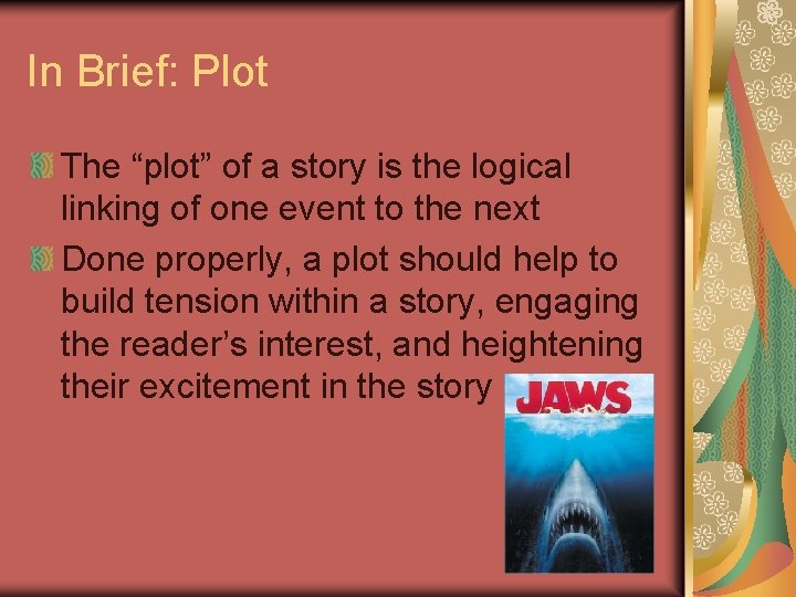 In Brief: Plot The “plot” of a story is the logical linking of one