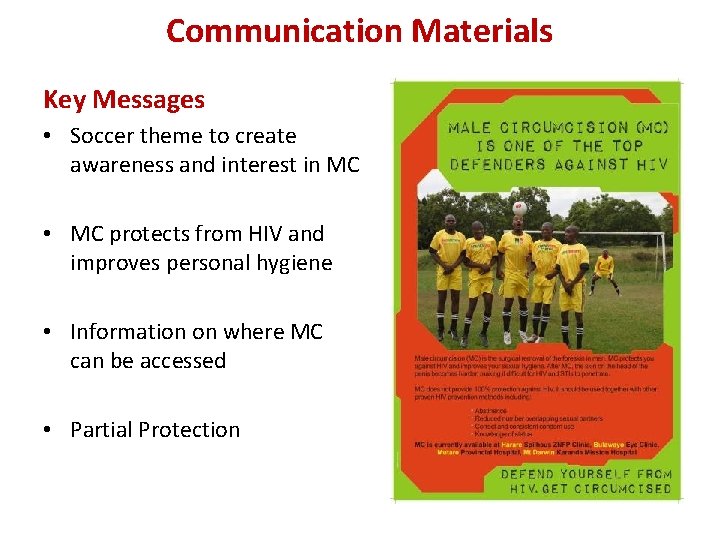 Communication Materials Key Messages • Soccer theme to create awareness and interest in MC