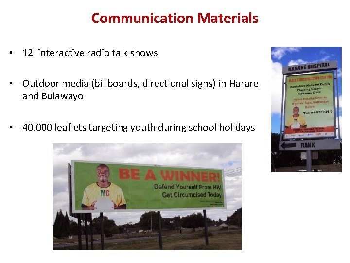 Communication Materials • 12 interactive radio talk shows • Outdoor media (billboards, directional signs)