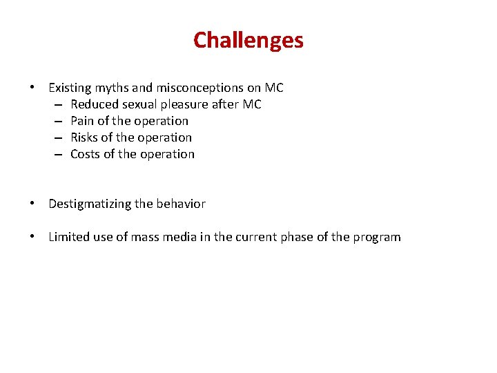 Challenges • Existing myths and misconceptions on MC – Reduced sexual pleasure after MC