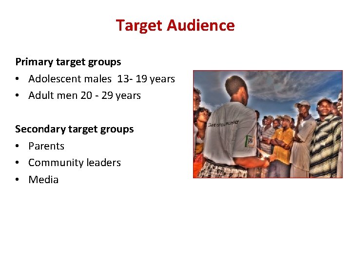 Target Audience Primary target groups • Adolescent males 13 - 19 years • Adult