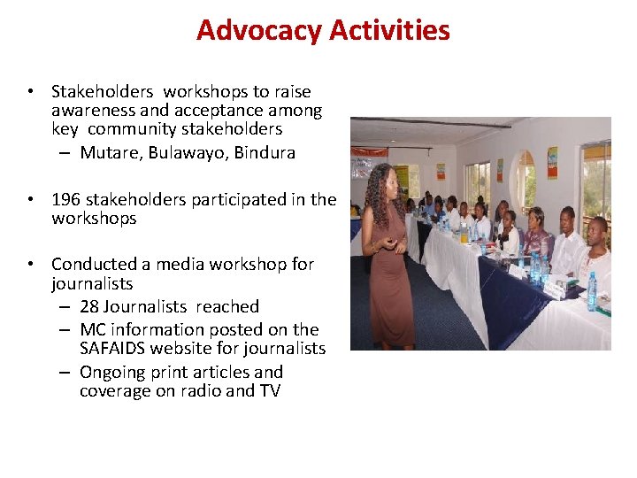 Advocacy Activities • Stakeholders workshops to raise awareness and acceptance among key community stakeholders