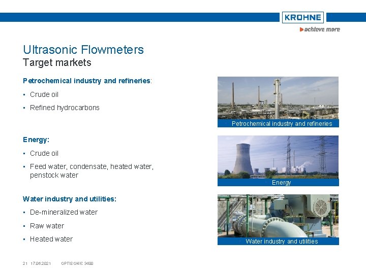 Ultrasonic Flowmeters Target markets Petrochemical industry and refineries: • Crude oil • Refined hydrocarbons