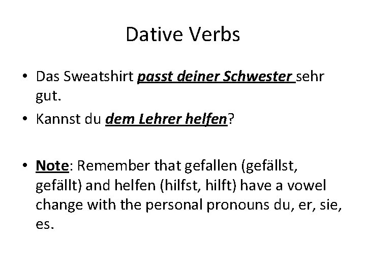 Dative Verbs • Das Sweatshirt passt deiner Schwester sehr gut. • Kannst du dem Dative Verbs • Das Sweatshirt passt deiner Schwester sehr gut. • Kannst du dem