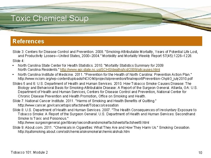 Toxic Chemical Soup References Slide 3: Centers for Disease Control and Prevention. 2008. “Smoking-Attributable