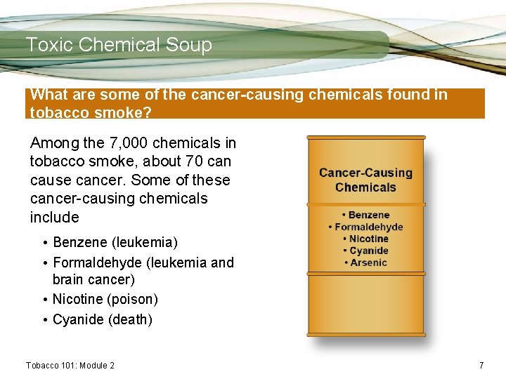 Toxic Chemical Soup What are some of the cancer-causing chemicals found in tobacco smoke?