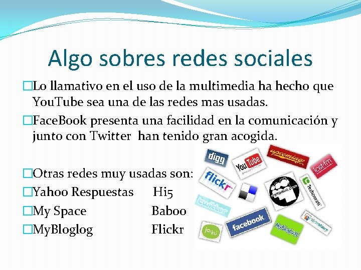 Algo sobres redes sociales �Lo llamativo en el uso de la multimedia ha hecho