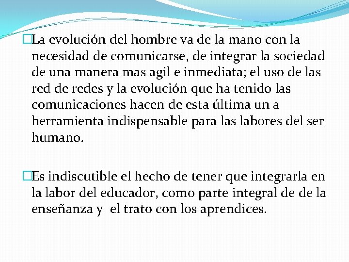 �La evolución del hombre va de la mano con la necesidad de comunicarse, de