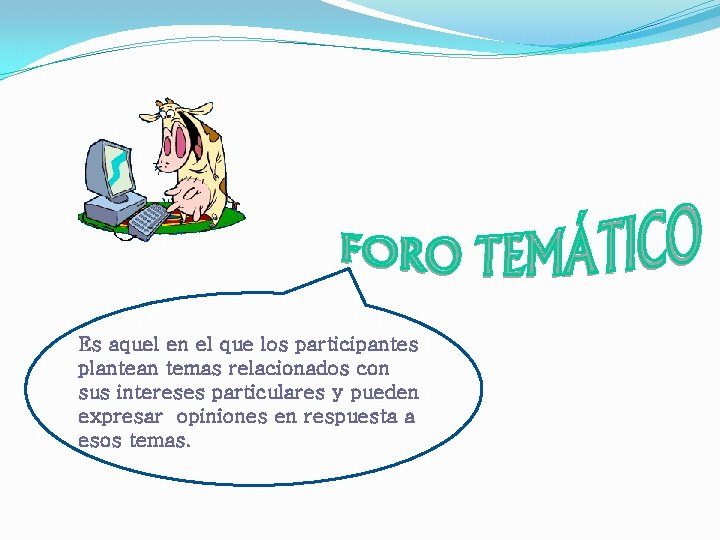 Es aquel en el que los participantes plantean temas relacionados con sus intereses particulares