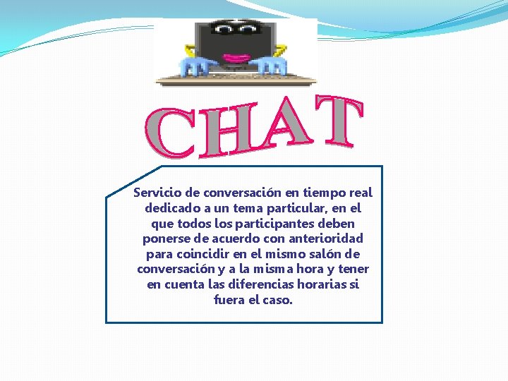 Servicio de conversación en tiempo real dedicado a un tema particular, en el que