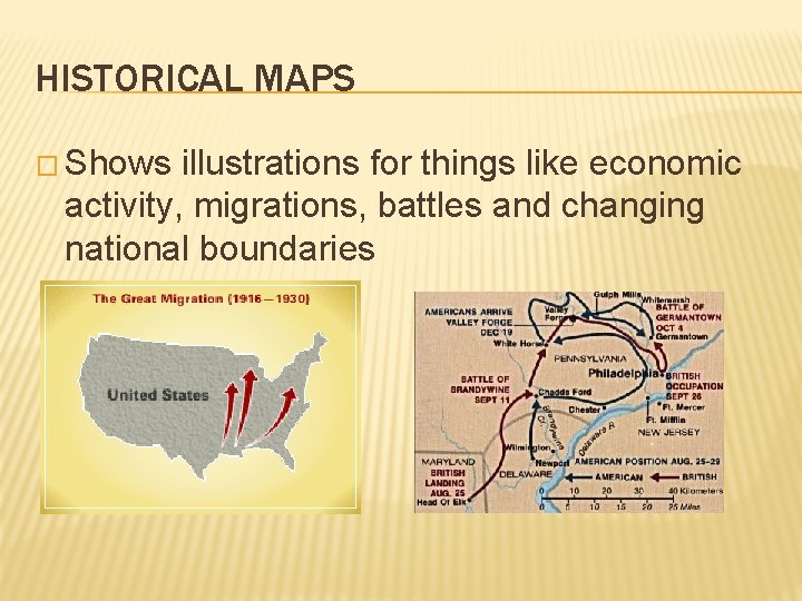 HISTORICAL MAPS � Shows illustrations for things like economic activity, migrations, battles and changing